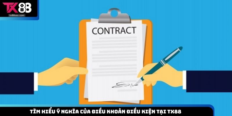 Tìm hiểu ý nghĩa của điều khoản điều kiện tại TX88
