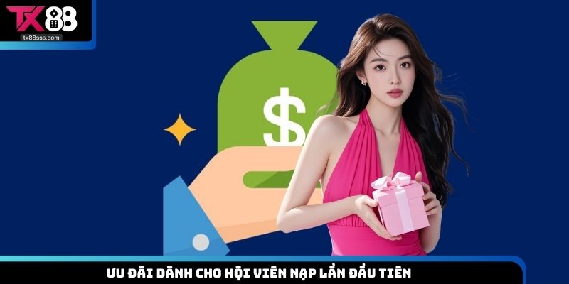 Ưu đãi dành cho hội viên nạp lần đầu tiên