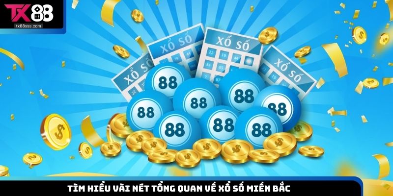 Tìm hiểu vài nét tổng quan về xổ số miền Bắc