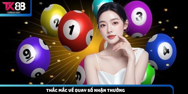 Thắc mắc về quay số nhận thưởng