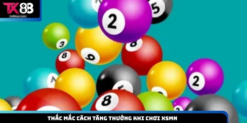 Thắc mắc cách tăng thưởng khi chơi XSMN